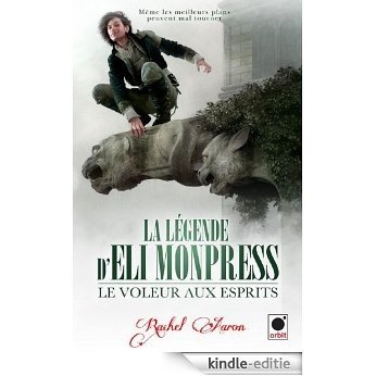 Le voleur aux esprits (La légende d'Eli Monpress*) (orbit) (French Edition) [Kindle-editie]