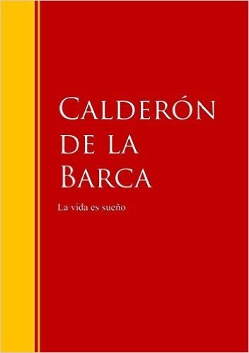La vida es sueño: Biblioteca de Grandes Escritores (Spanish Edition)