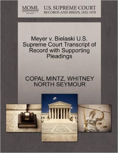 Meyer V. Bielaski U.S. Supreme Court Transcript of Record with Supporting Pleadings