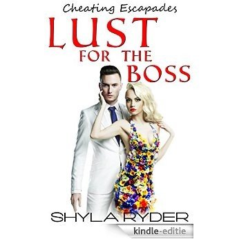 Lust for the Boss (Cheating Escapades Book 3) (English Edition) [Kindle-editie]