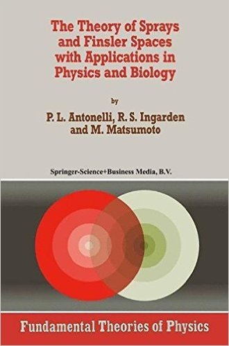 The Theory of Sprays and Finsler Spaces with Applications in Physics and Biology