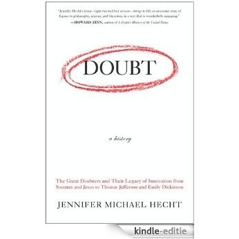 Doubt: A History: The Great Doubters and Their Legacy of Innovation from Socrates and Jesus to Thomas Jefferson and Emily Dickinson [Kindle-editie]