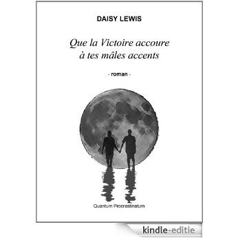 Que la victoire accoure à tes mâles accents (French Edition) [Kindle-editie]