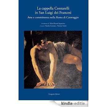 La Cappella Contarelli in San Luigi dei Francesi: Cappella Contarelli in San Luigi dei Francesi [Kindle-editie]