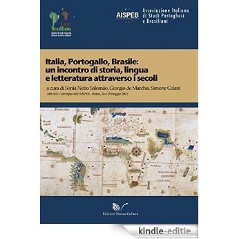 Italia, Portogallo, Brasile: un incontro di storia, lingua e letteratura attraverso i secoli (LusoBrasiliana) [Kindle-editie]