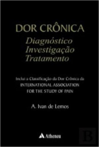 Dor Cronica. Diagnostico, Investigação E Tratamento