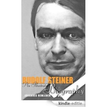 Rudolf Steiner: An Illustrated Biography [Kindle-editie]