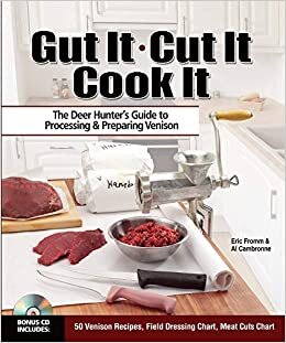 indir Gut It. Cut It. Cook It.: The Deer Hunter&#39;s Guide to Processing &amp; Preparing Venison