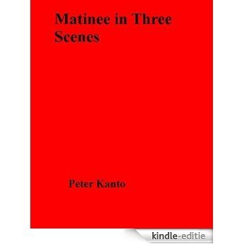 Matinee in Three Scenes (English Edition) [Kindle-editie]