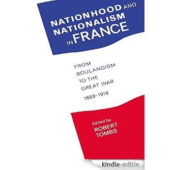 Nationhood and Nationalism in France: From Boulangism to the Great War 1889-1918 [Kindle-editie] beoordelingen