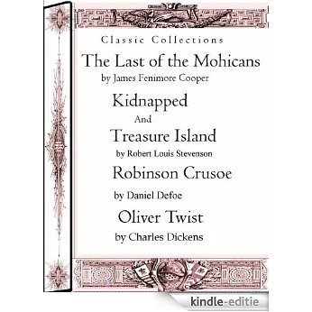 Classic Collections: The Last of the Mohicans,Kidnapped,Treasure Island,Robinsin Crusoe,Oliver Twist (English Edition) [Kindle-editie]