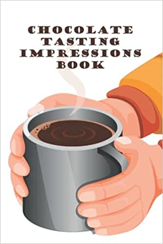 indir Chocolate Tasting Impressions Book: Record One&#39;s Experiences with Various Types of Chocolate - Track and Record Important Aspects of Each Variety - ... Thoughts and Notes Book - Hot Chocolate Cover