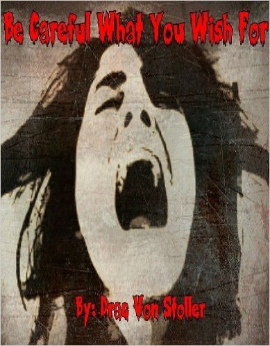 Be Careful What You Wish For (31 Horrifying Tales From The Dead Book 4) (English Edition)