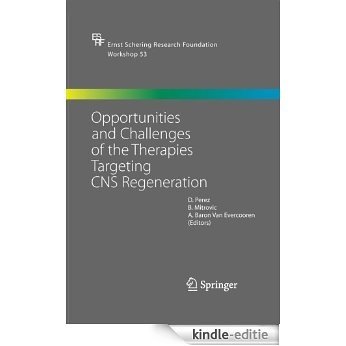 Opportunities and Challenges of the Therapies Targeting CNS Regeneration: 53 (Ernst Schering Foundation Symposium Proceedings) [Kindle-editie]
