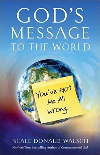 God's Message to the World: You've Got Me All Wrong