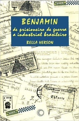Benjamin, de Prisioneiro de Guerra a Industrial Brasileiro