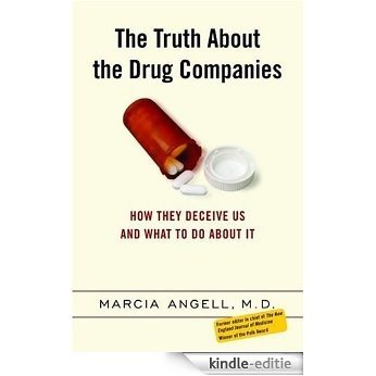 The Truth About the Drug Companies: How They Deceive Us and What to Do About It [Kindle-editie]