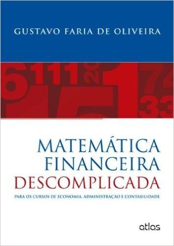Matematica Financeira Descomplicada. Para Os Cursos De Economia Administração E Contabilidade