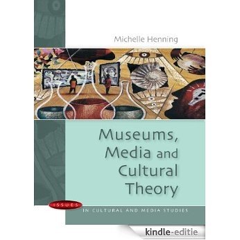 Museums, Media and Cultural Theory (Issues in Cultural and Media Studies) [Kindle-editie]
