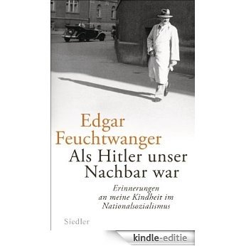 Als Hitler unser Nachbar war: Erinnerungen an meine Kindheit im Nationalsozialismus (German Edition) [Kindle-editie]