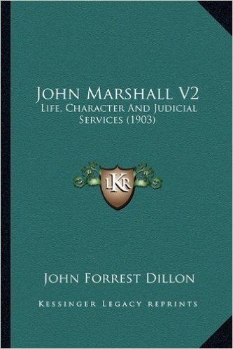 John Marshall V2: Life, Character and Judicial Services (1903)