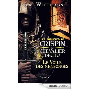 Le Voile des Mensonges: Les enquêtes de Crispin Le chevalier déchu (POLICIERS) [Kindle-editie]