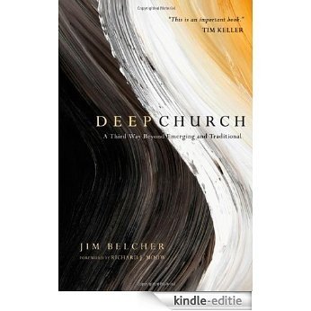 Deep Church: A Third Way Beyond Emerging and Traditional [Kindle-editie]
