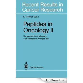 Peptides in Oncology II: Somatostatin Analogues and Bombesin Antagonists: Somatostatin Analogues and Bombesin Antagonists v. (Recent Results in Cancer Research) [Kindle-editie]