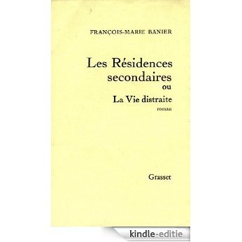 Les résidences secondaires ou la vie distraite (Littérature Française) (French Edition) [Kindle-editie]