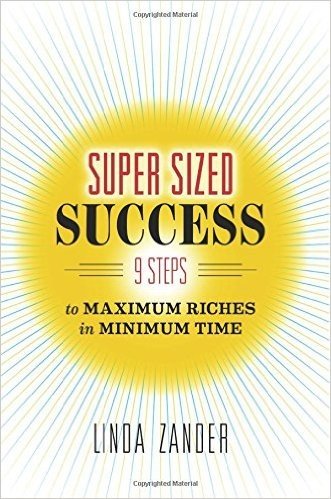 Super Sized Success: 9 Steps to Maximum Riches in Minimum Time