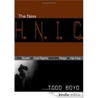 The New H.N.I.C.: The Death of Civil Rights and the Reign of Hip Hop [Kindle-editie]