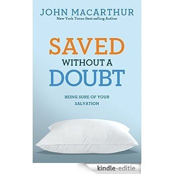 Saved Without A Doubt: Being Sure of Your Salvation (John MacArthur Study) (English Edition) [Kindle-editie]