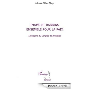 Imams et Rabbins Ensemble pour la Paix les Lecons du Congres de Bruxelles [Kindle-editie]