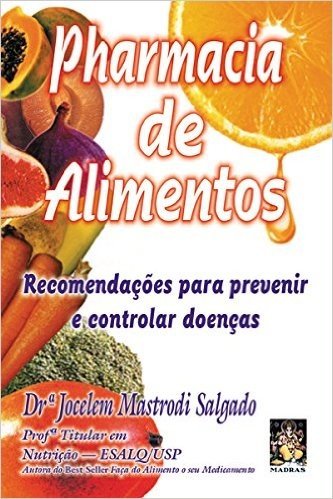 Pharmacia De Alimentos. Recomendacoes Para Prevenir E Controlar Doencas