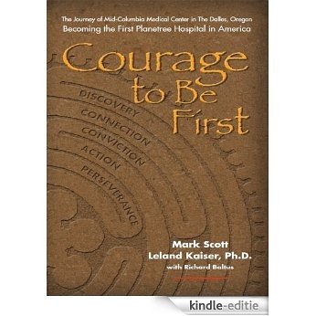Courage to Be First: Becoming the First Planetree Hospital in America (English Edition) [Kindle-editie] beoordelingen