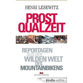 Prost Qualzeit: Reportagen aus der wilden Welt des Mountainbikens [Kindle-editie] beoordelingen