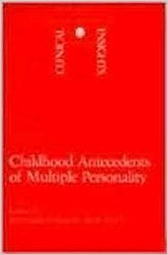 Childhood Antecedents of Multiple Personality Disorder (Clinical Insights) (Clinical Insights)