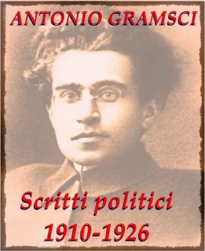 Scritti politici 1910-1926 (Italian Edition)