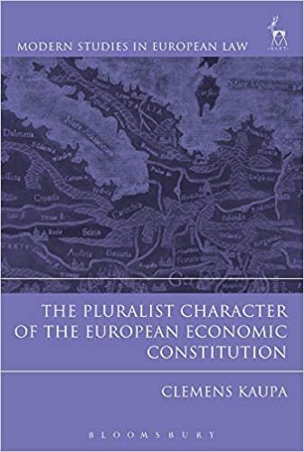The Pluralist Character of the European Economic Constitution (Modern Studies in European Law)