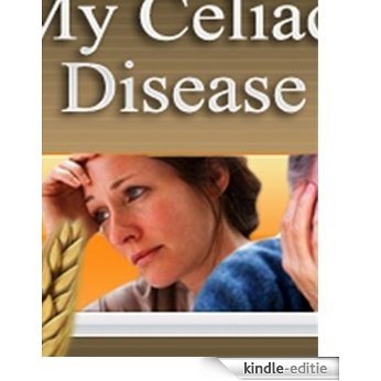 How To Deal With Celiac Disease And Live A Better Life (English Edition) [Kindle-editie]