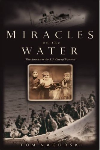 Miracles On the Water: The Heroic Survivors of a World War II U-Boat Attack