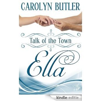 Talk of the Town: Ella: Book 1 (English Edition) [Kindle-editie]