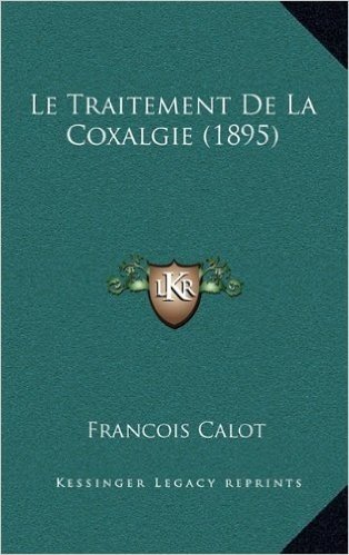Le Traitement de La Coxalgie (1895)