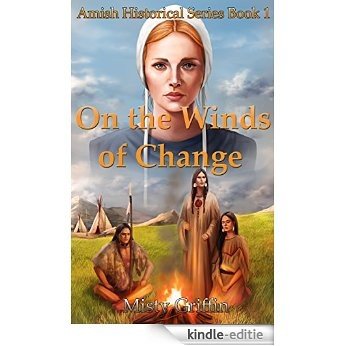 On the Winds of Change (Amish Historical Series Book 1) (English Edition) [Kindle-editie]