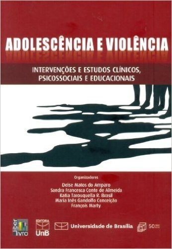 Adolescência E Violência. Intervenções E Estudos Clínicos,psicossociais E Educacionais