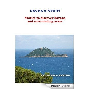 Savona Story: Stories to discover Savona and surrounding areas (English Edition) [Kindle-editie]