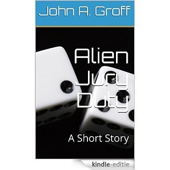 Alien Jury Duty: A Short Story (English Edition) [Kindle-editie]