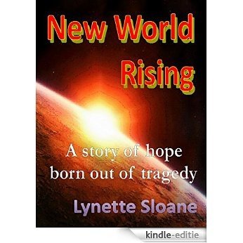 New World Rising: A story of hope born out of tragedy (English Edition) [Kindle-editie]