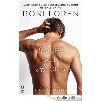 Yours All Along (Loving on the Edge Series) [Kindle-editie]