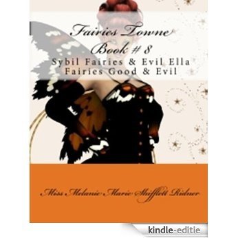 "Fairies Towne " # 8 Sybiil & Evil Ella Fairies  Good & Evil ("Fairies Towne " Books Series 1-12) (English Edition) [Kindle-editie]